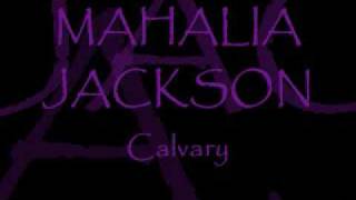 MAHALIA JACKSON ~ Calvary