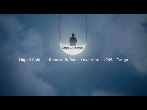 Tango DJ TheMan - Miguel Caló - c. Roberto Rufino - Yuyo Verde 1966 - Tango