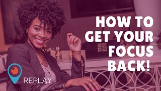How to get your focus back! - Rachel L. Proctor