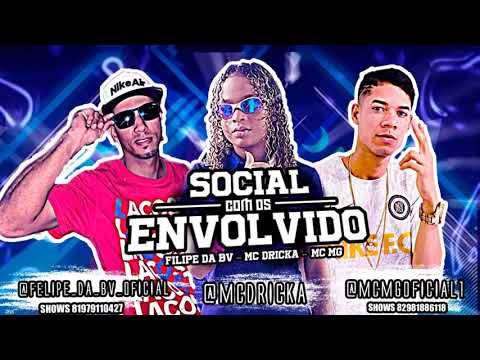 MC FELIPE DA BV, MC MG Feat. MC DRICKA - SOCIAL COM OS ENVOLVIDO