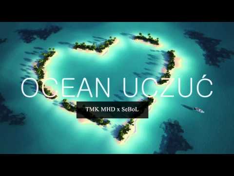 TMK MHD - Ocean uczuć |GOŚĆ: SeBoL|
