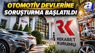 Rekabet Kurumu Otomotiv Yan Sanayi Sektörüne Soruşturma Başlattı! | A 
