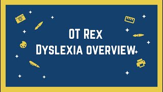 OT Rex - Dyslexia Overview