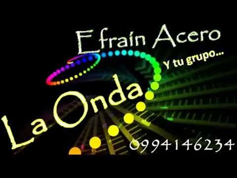GRUPO LA ONDA DE EFRAIN ACERO   EL AMOR DE MI VIDA   AUDIO EN VIVO 2017