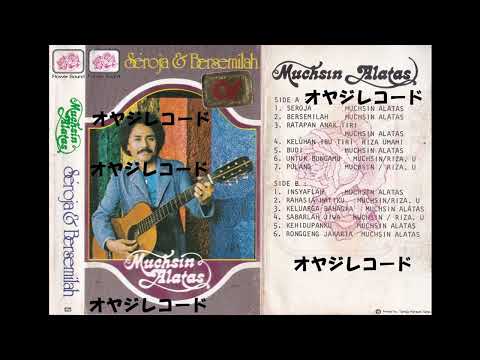 Seroja ＆ Bersemilah / Muchsin Alatas DLL (Original Full)