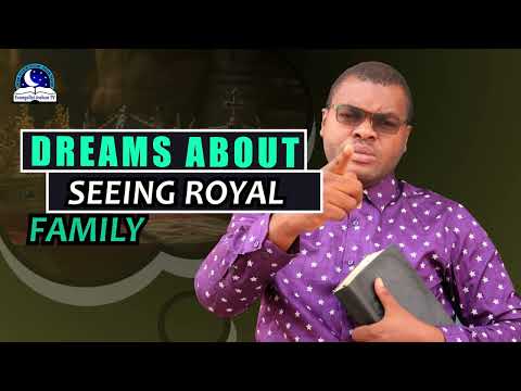 Dream About Seeing Royal Family - Biblical Meaning and Symbolism