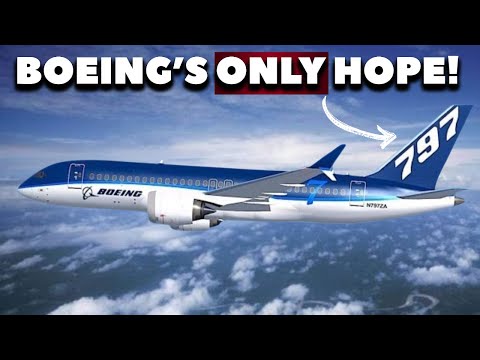 Why Boeing Desperately Needs The 797!