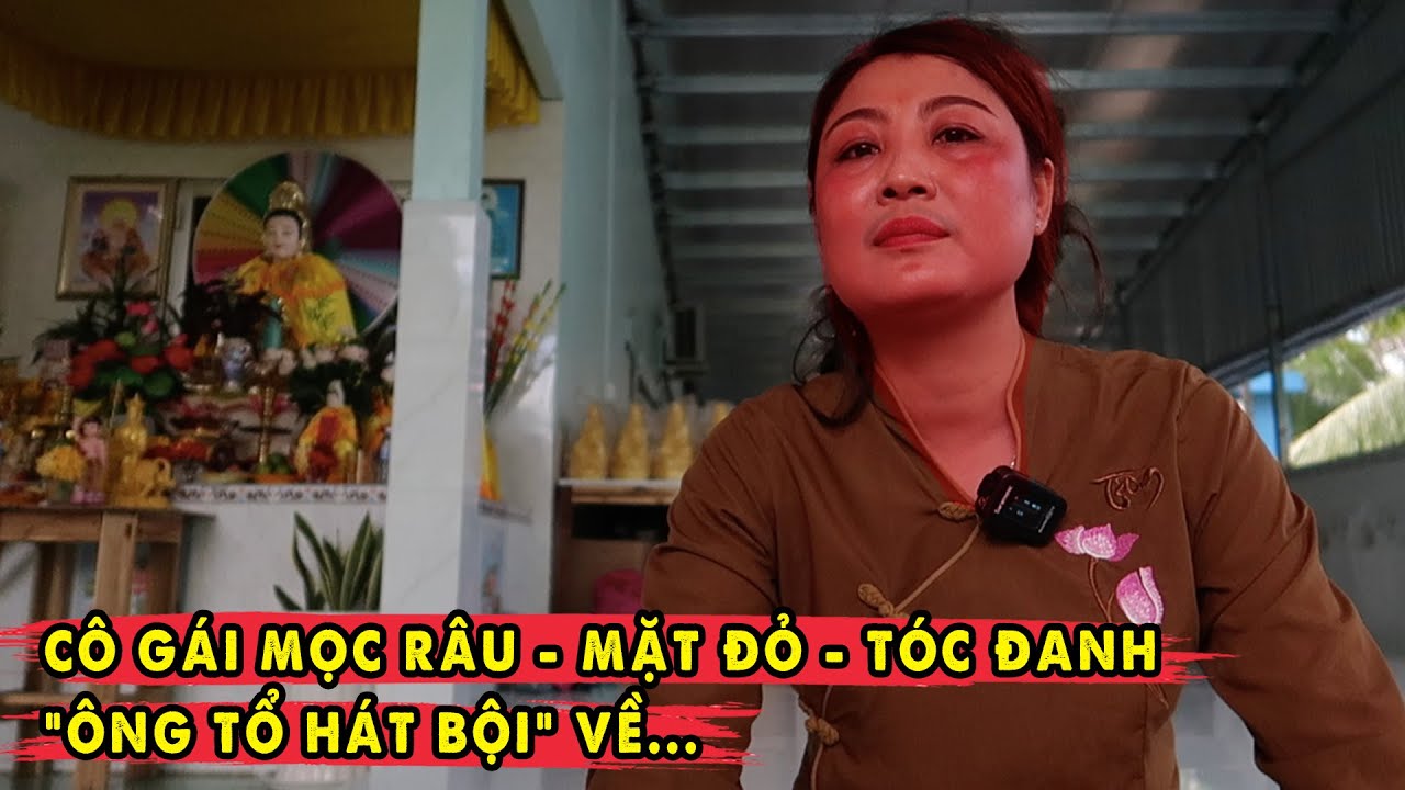 Cô Gái Mọc Râu - Mặt Đỏ - Tóc Đanh xác ông Tổ Hát Bội