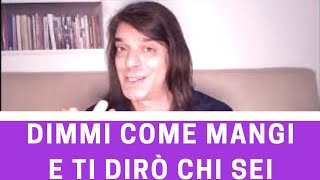 Dimmi COME MANGI e ti dirò CHI SEI
