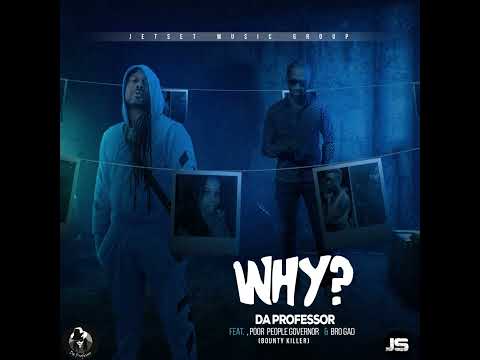 WHY REMIX-Da Professor x Bounty Killer x Bro Gad- Jetset Music Group