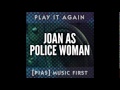 Joan As Police Woman - The Magic