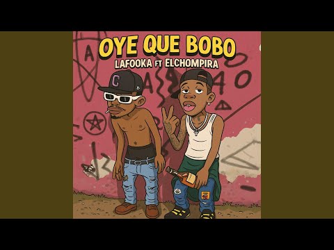Oye Que Bobo (feat. El Chompira)