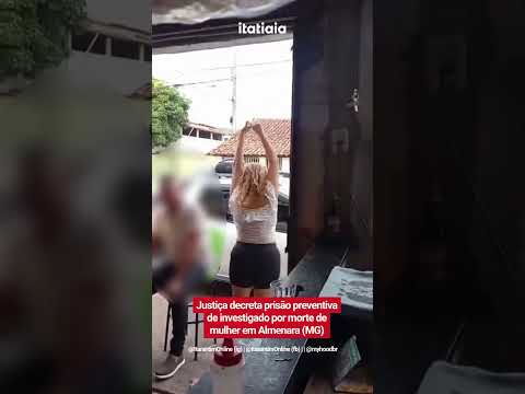 JUSTIÇA DECRETA PRISÃO PREVENTIVA DE INVESTIGADO POR MORTE DE MULHER EM ALMENARA