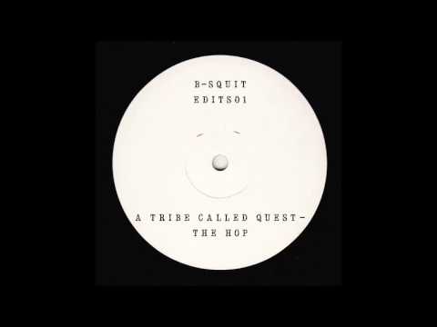 A Tribe Called Quest - The Hop (B-Squit Edit)