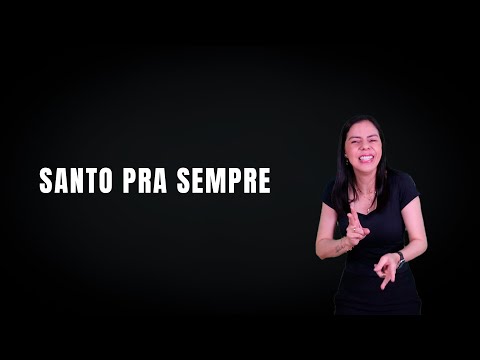 Santo pra sempre #escolholibras