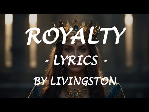 ROYALTY - Lyrics - by Livingston