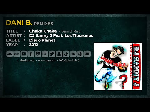 DJ Sanny J Feat. Los Tiburones / Chaka Chaka • Dani B. Rmx