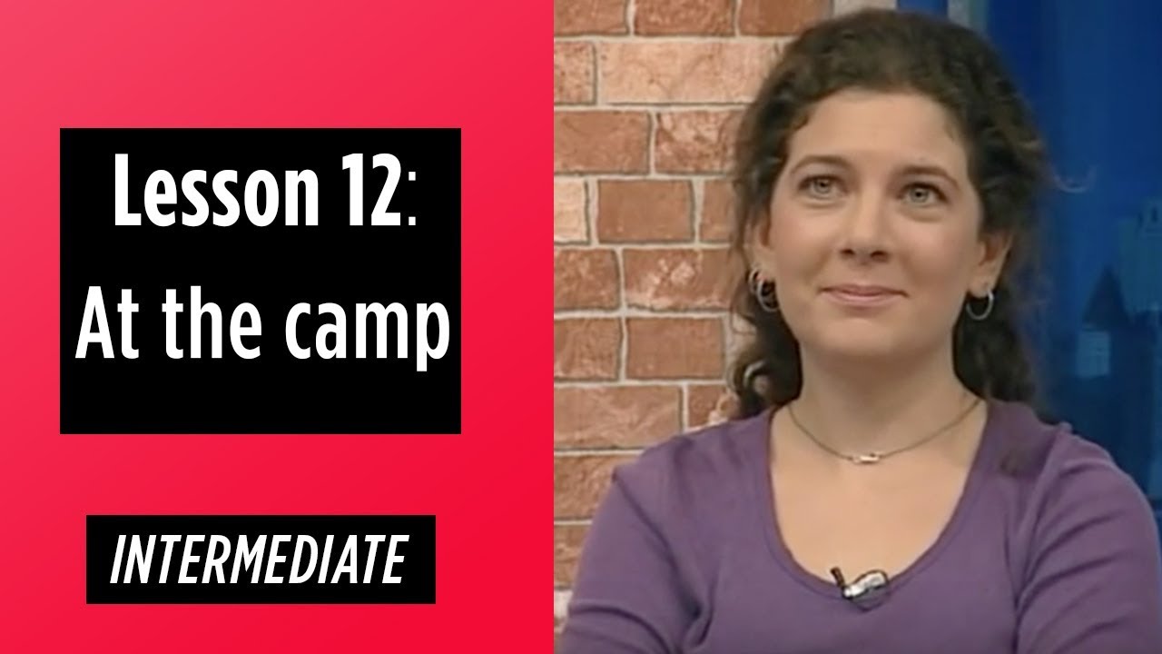 Intermediate Levels - Lesson 12: At the camp