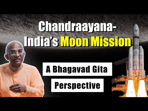 Chandraayana - India's Moon Mission: A Bhagavad-Gita perspective || Chaitanya Charan