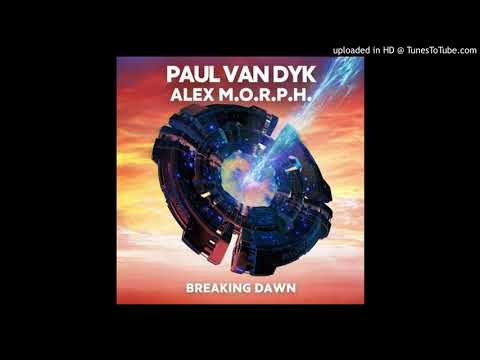 Paul Van Dyk & Alex M.O.R.P.H - Breaking Dawn