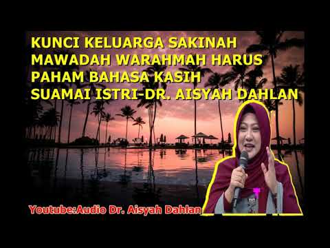 KUNCI KELUARGA SAKINAH MAWADAH WARAHMAH HARUS PAHAM BAHASA KASIH SUAMAI ISTRI DR  AISYAH DAHLAN