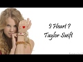 Taylor Swift - I Heart? (Lyrics)