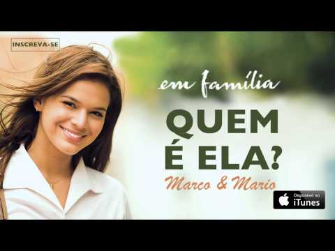 Marco & Mário - Quem é Ela? (CD novela Em Família)
