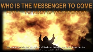The Anointed End Time Messenger To Come (PT4 ) - The Heart of the Messenger
