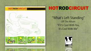 Hot Rod Circuit &quot;What&#39;s Left Standing&quot;