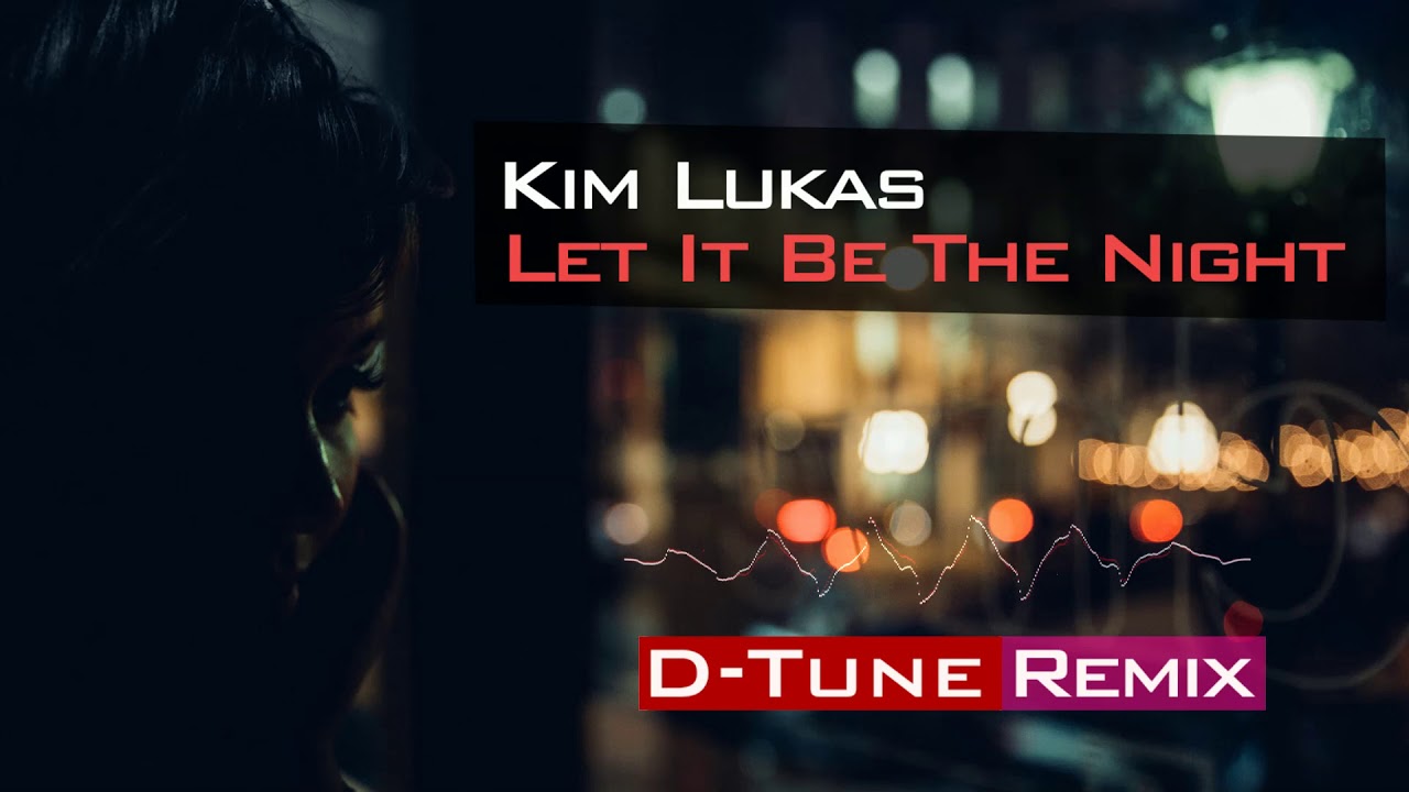 Kim Lukas – Let It Be The Night (D-Tune Remix) thumbnail