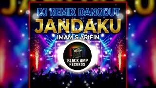 Download lagu DJ REMIX JANDAKU - IMAM S ARIFIN  I By Black Amp Records mp3