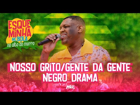 Esqueminha MC Bola No Alto do Morro - Nosso Grito / Gente da Gente / Negro Drama