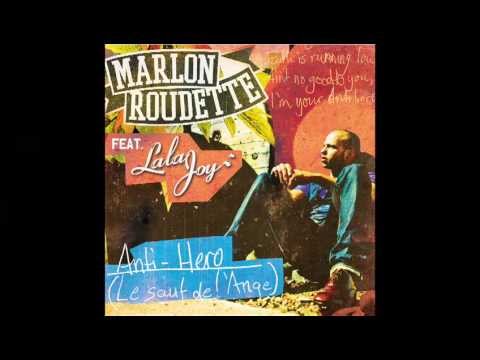 Marlon Roudette Feat. Lala Joy - Anti Hero (Le Saut De l'Ange)