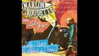 Marlon Roudette Feat. Lala Joy - Anti Hero (Le Saut De l&#39;Ange)