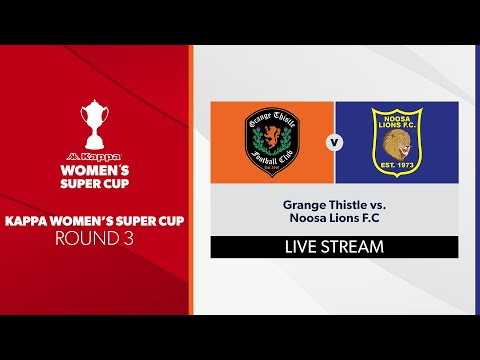 Kappa Women's Super Cup R3 - Grange Thistle vs. Noosa Lions