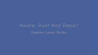 Aware, Rust And Repair - Daphne Loves Derby - Lyrics
