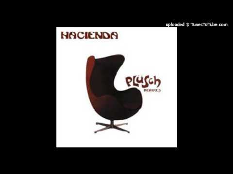 hacienda - plusch (justin david remix)