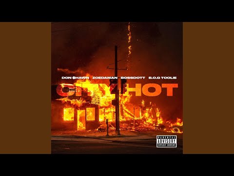CITY HOT (feat. DON $HAWN, BOSSDOTT & B.O.G TOOLIE)