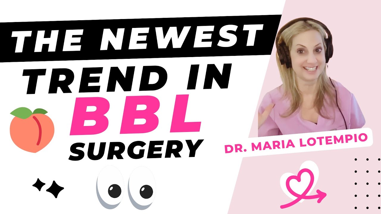 The newest trend in BBL surgery [Maria LoTempio, MD, New York City]