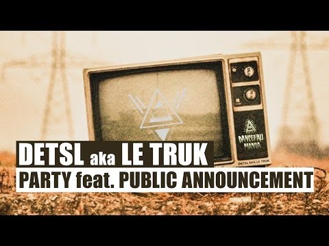 Detsl aka Le Truk - Party feat. Soul4Soul