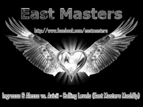 Ingrosso & Alesso vs. Avicii - Calling Levels (East Masters MashUp)