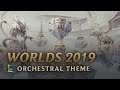 2019 World Championship | Orchestral Theme - League of Legends
