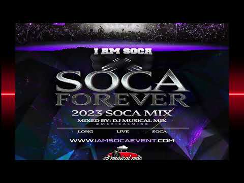 Dj Musical Mix | I AM SOCA 2023 (Forever)