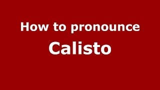 How to pronounce Calisto