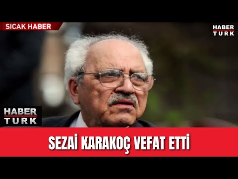 Sezai Karakoç vefat etti
