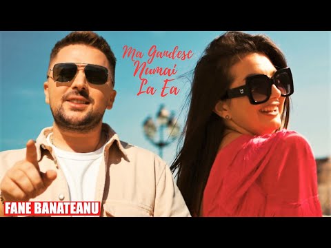 Fane Banateanu❌Ma Gandesc Numai La Ea❤️[Videoclip Oficial]