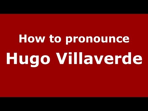 How to pronounce Hugo Villaverde (Spanish/Argentina) - PronounceNames.com