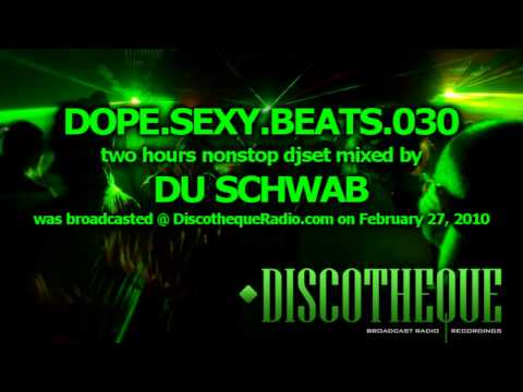 Dope.Sexy.Beats Full Episode 030 - music by Du Schwab