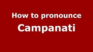 How to pronounce Campanati