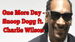 One More Day - Snoop Dogg ft. Charlie Wilson / Official Lyrics Video (2018)